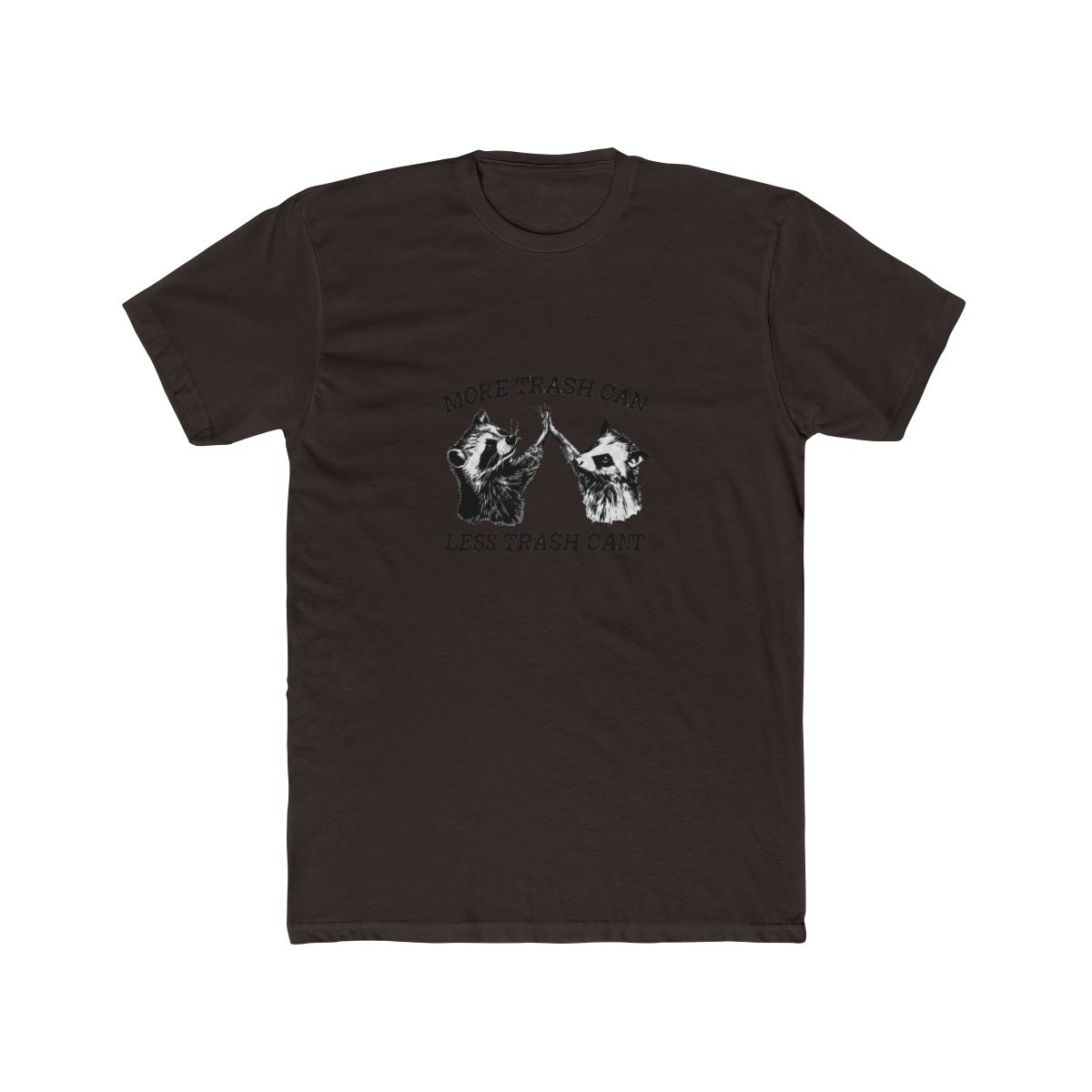 A red T Shirt with the text "MORE TRASH CAN LESS TRASH CANT" in black. The shirt features a graphic of a raccoon and an opossum high-fiving each other